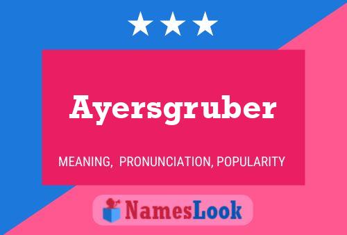 Ayersgruber Naam Poster