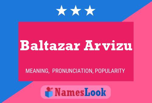 Baltazar Arvizu Naam Poster