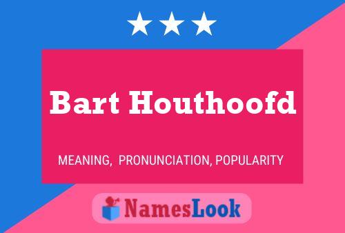 Bart Houthoofd Naam Poster