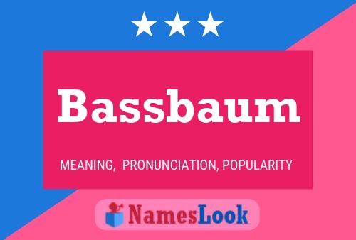 Bassbaum Naam Poster