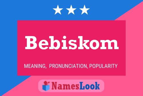 Bebiskom Naam Poster