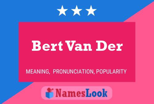 Bert Van Der Naam Poster