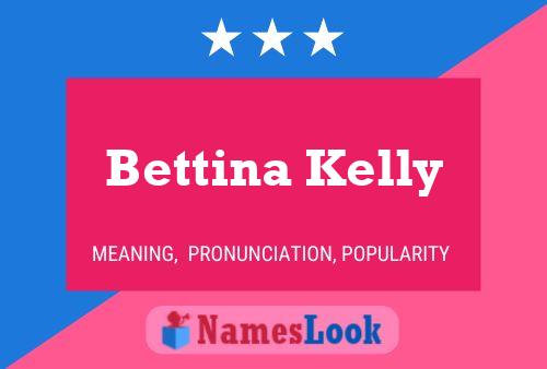 Bettina Kelly Naam Poster