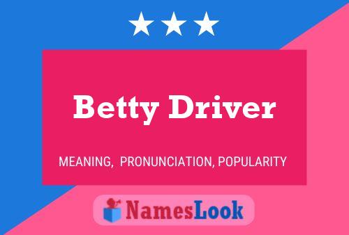 Betty Driver Naam Poster