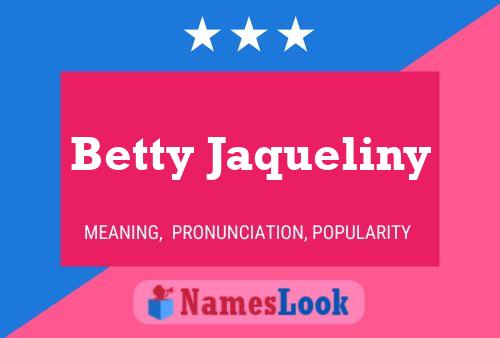 Betty Jaqueliny Naam Poster