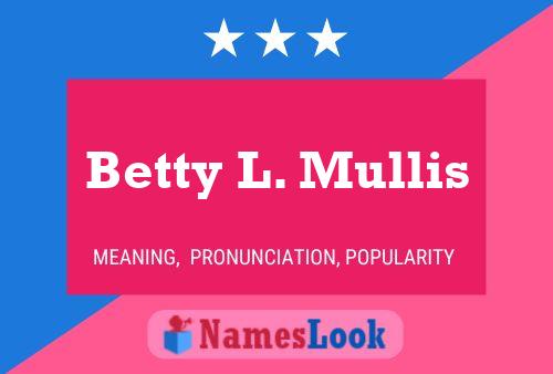 Betty L. Mullis Naam Poster