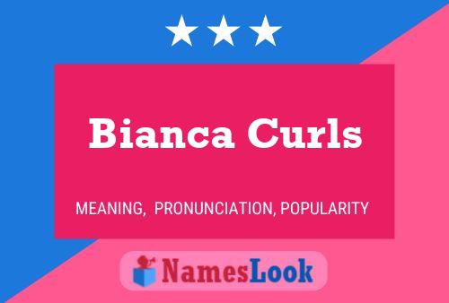 Bianca Curls Naam Poster