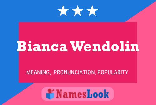 Bianca Wendolin Naam Poster