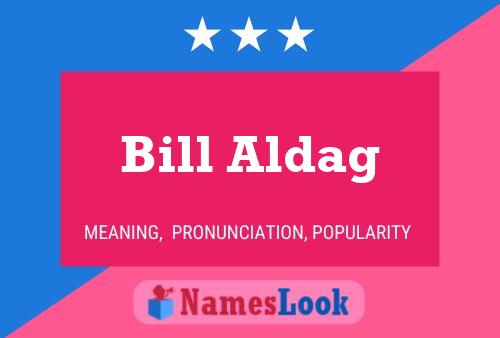 Bill Aldag Naam Poster