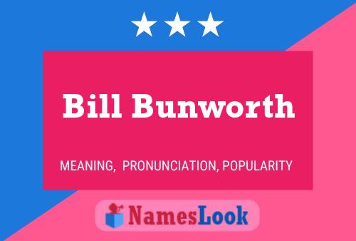 Bill Bunworth Naam Poster