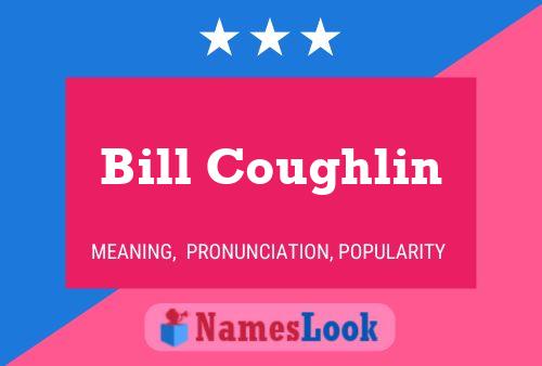 Bill Coughlin Naam Poster