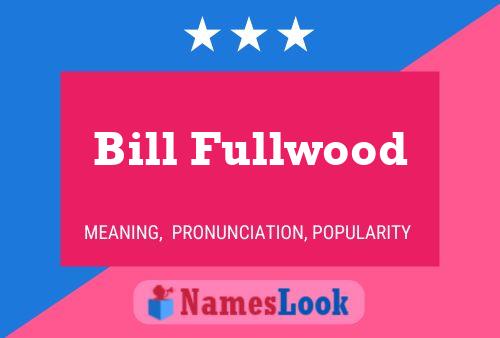 Bill Fullwood Naam Poster