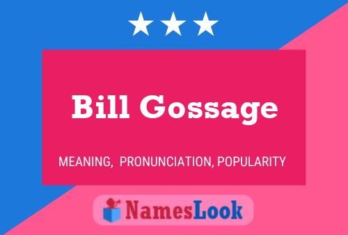 Bill Gossage Naam Poster