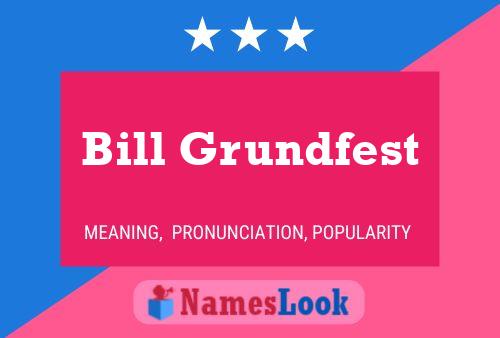 Bill Grundfest Naam Poster