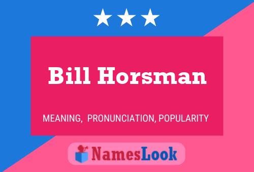 Bill Horsman Naam Poster