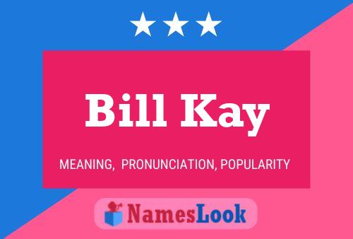 Bill Kay Naam Poster