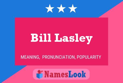 Bill Lasley Naam Poster