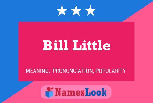 Bill Little Naam Poster