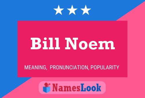 Bill Noem Naam Poster