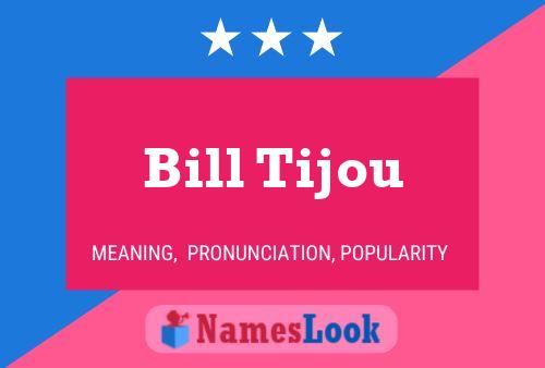 Bill Tijou Naam Poster