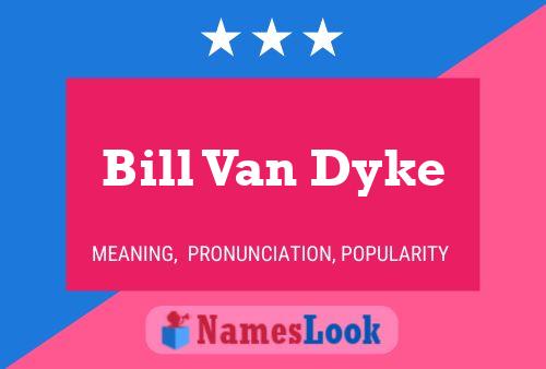 Bill Van Dyke Naam Poster