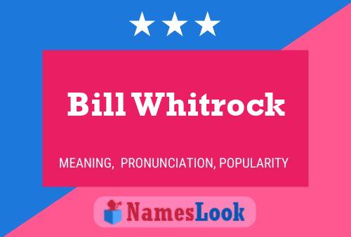 Bill Whitrock Naam Poster