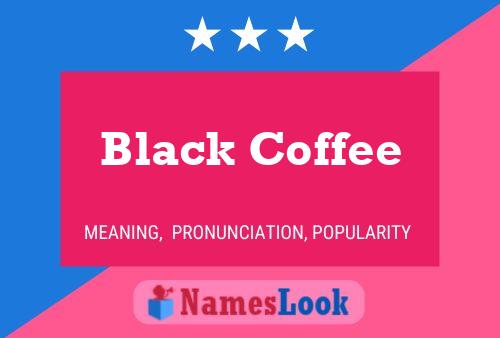 Black Coffee Naam Poster