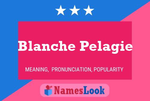 Blanche Pelagie Naam Poster