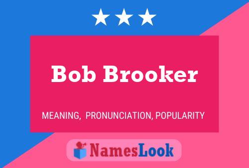 Bob Brooker Naam Poster