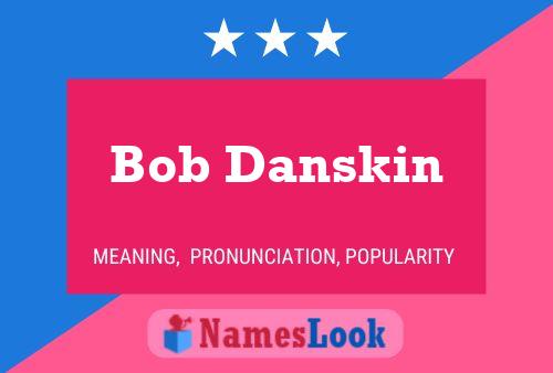 Bob Danskin Naam Poster