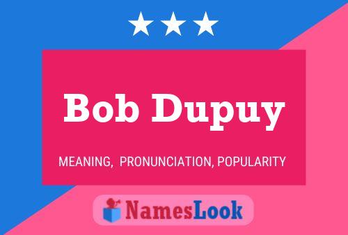 Bob Dupuy Naam Poster