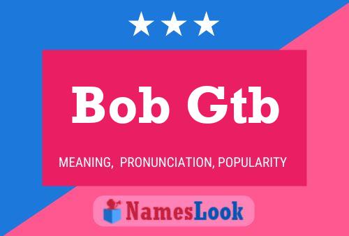 Bob Gtb Naam Poster