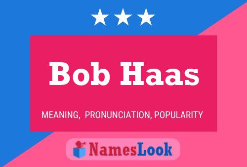 Bob Haas Naam Poster