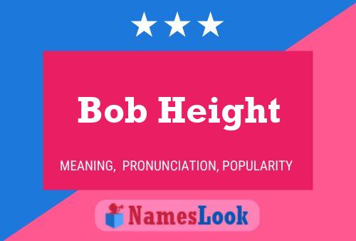 Bob Height Naam Poster