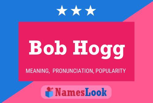 Bob Hogg Naam Poster