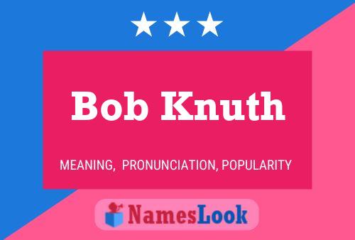 Bob Knuth Naam Poster