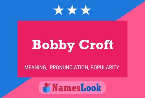 Bobby Croft Naam Poster