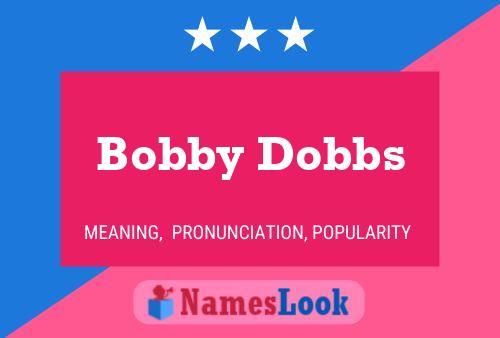 Bobby Dobbs Naam Poster