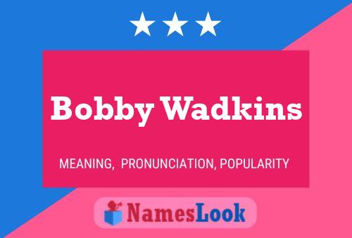 Bobby Wadkins Naam Poster