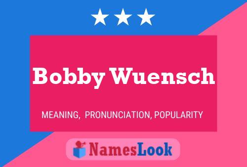 Bobby Wuensch Naam Poster