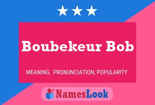 Boubekeur Bob Naam Poster