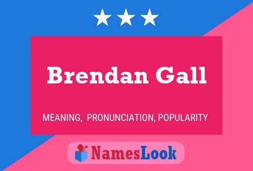 Brendan Gall Naam Poster