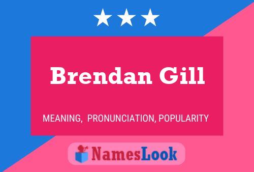 Brendan Gill Naam Poster