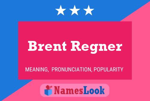 Brent Regner Naam Poster