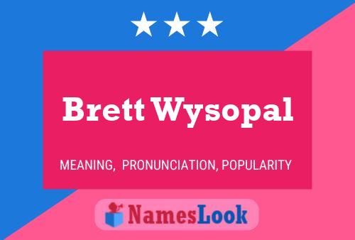 Brett Wysopal Naam Poster