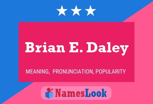 Brian E. Daley Naam Poster