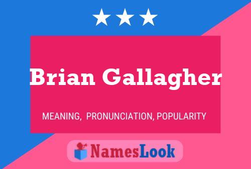 Brian Gallagher Naam Poster