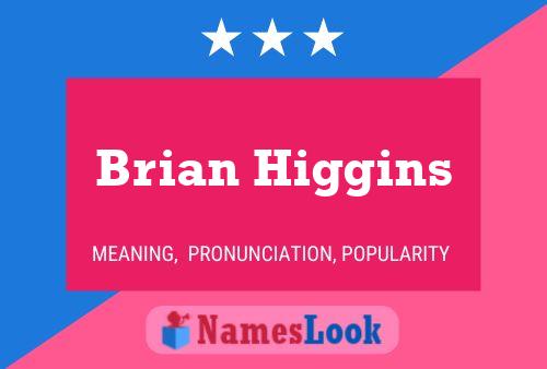 Brian Higgins Naam Poster