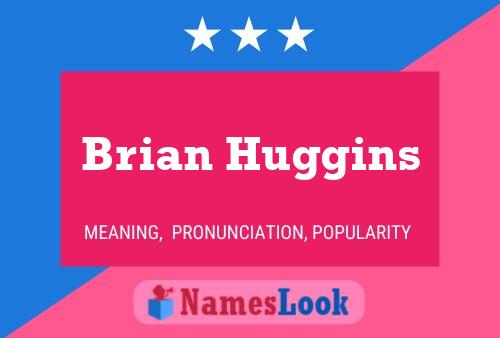 Brian Huggins Naam Poster