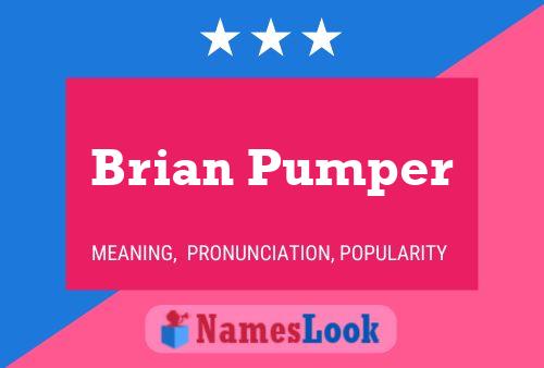 Brian Pumper Naam Poster